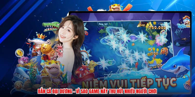 Bắn Cá Đại Dương - Vì Sao Game Này Thu Hút Nhiều Người Chơi