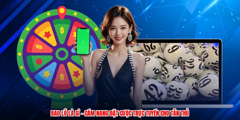 Bao Lô Là Gì - Cẩm Nang Đặt Cược Trực Tuyến Cho Tân Thủ
