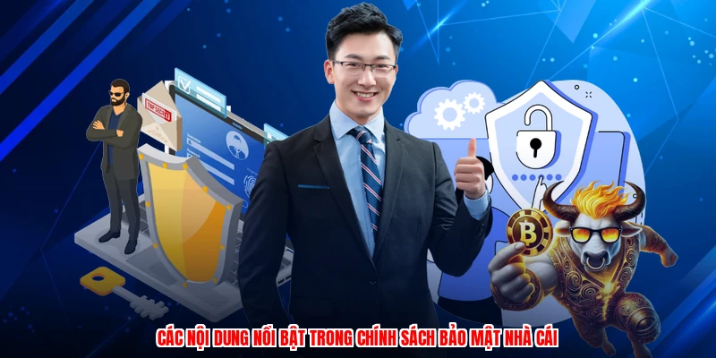 Các nội dung nổi bật trong chính sách bảo mật nhà cái