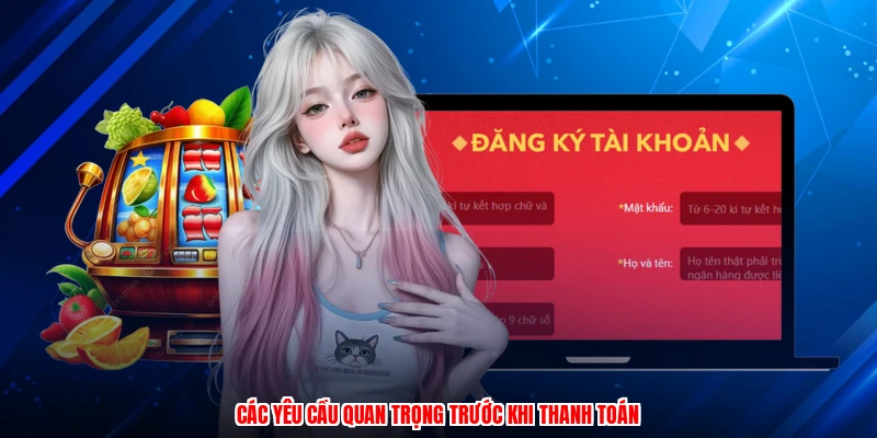 Các yêu cầu quan trọng trước khi thanh toán