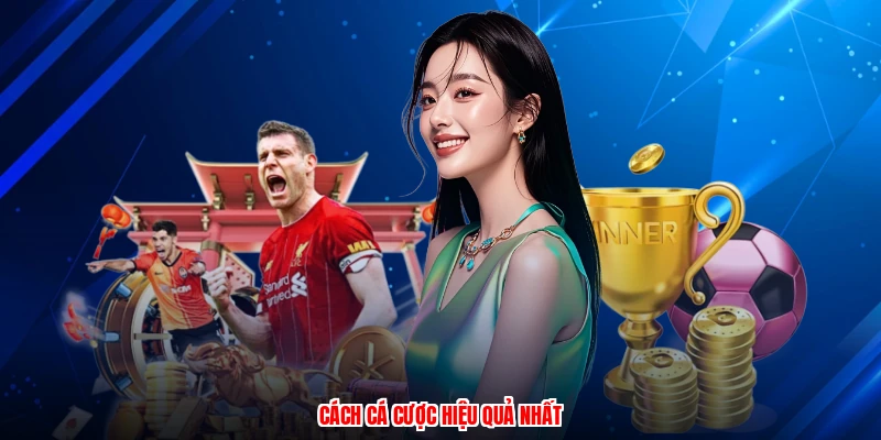 Cách cá cược hiệu quả nhất