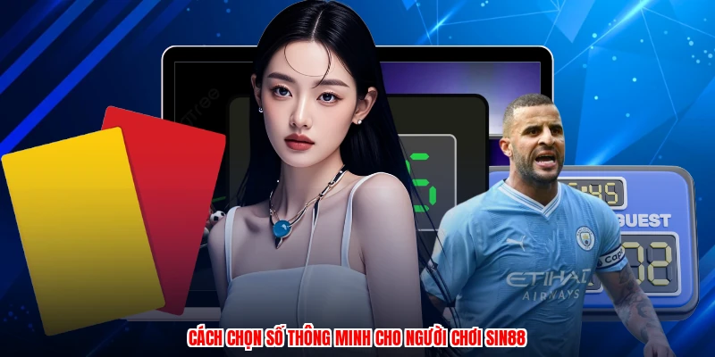 Cách chọn số thông minh cho người chơi SIN88