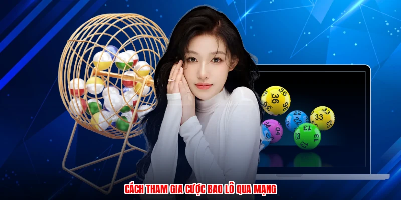 Cách tham gia cược bao lô qua mạng