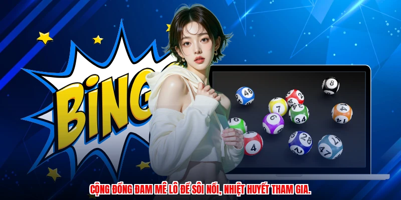 Cộng đồng đam mê lô đề sôi nổi, nhiệt huyết tham gia.