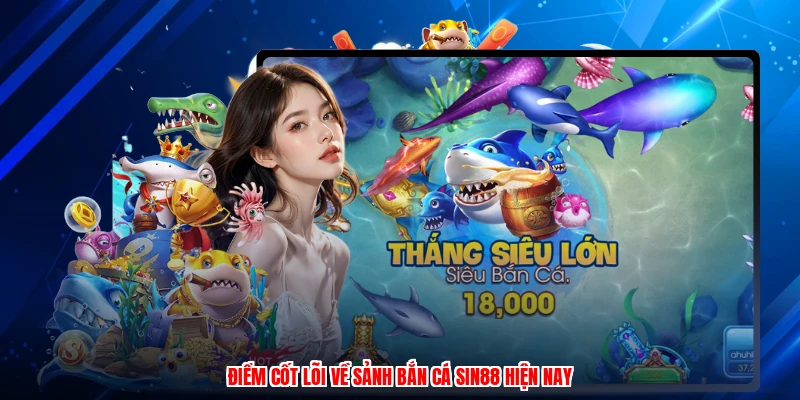 Điểm cốt lõi về sảnh bắn cá SIN88 hiện nay