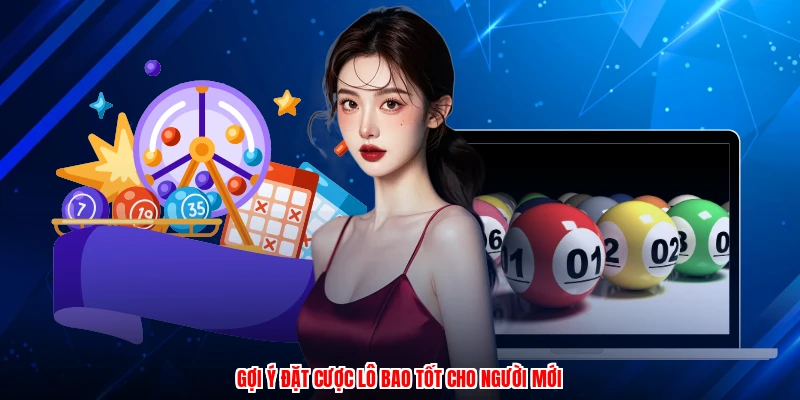 Gợi ý đặt cược lô bao tốt cho người mới