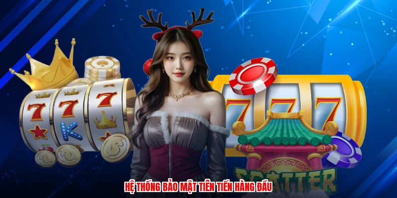 Hệ thống bảo mật tiên tiến hàng đầu
