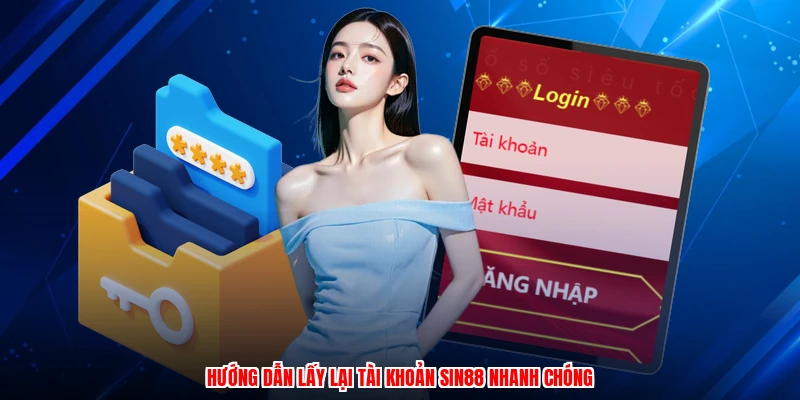 Hướng dẫn lấy lại tài khoản SIN88 nhanh chóng