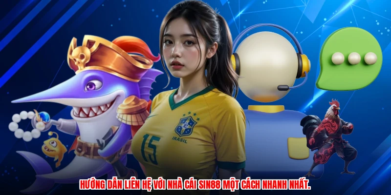 Hướng dẫn liên hệ với nhà cái SIN88 một cách nhanh nhất.