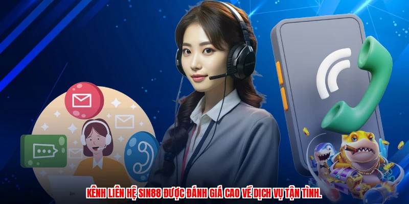 Kênh liên hệ SIN88 được đánh giá cao về dịch vụ tận tình.