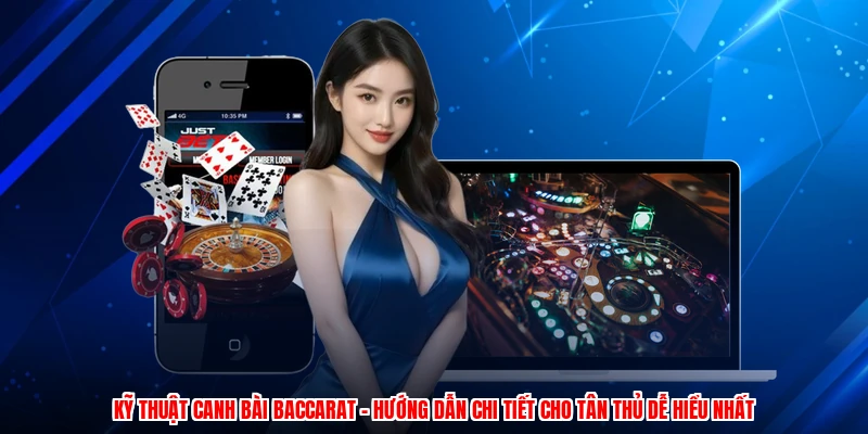 Kỹ Thuật Canh Bài Baccarat - Hướng Dẫn Chi Tiết Cho Tân Thủ