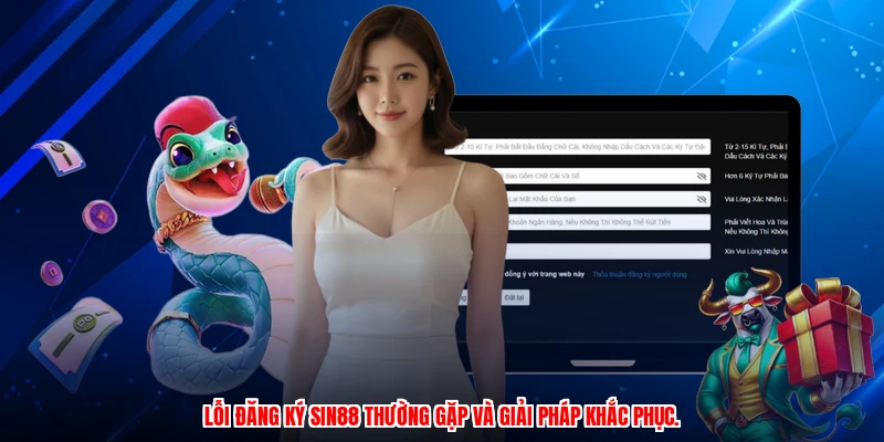 Lỗi đăng ký SIN88 thường gặp và giải pháp khắc phục.