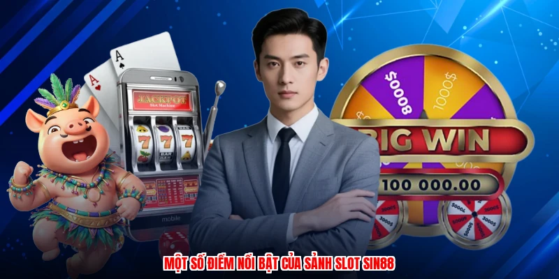 Một số điểm nổi bật của sảnh slot SIN88