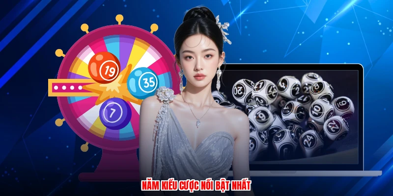 Năm kiểu cược nổi bật nhất