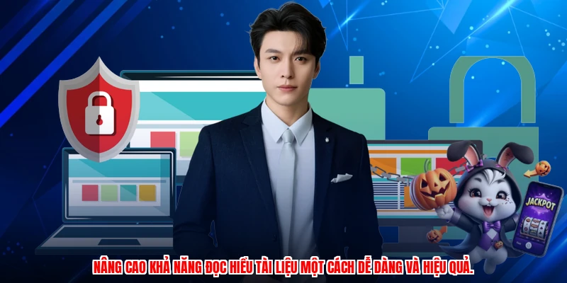 Nâng cao khả năng đọc hiểu tài liệu một cách dễ dàng và hiệu quả.