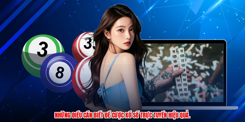 Những điều cần biết để cược xổ số trực tuyến hiệu quả.