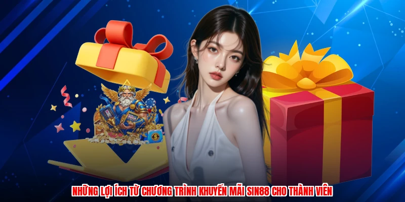 Những lợi ích từ chương trình khuyến mãi SIN88 cho thành viên