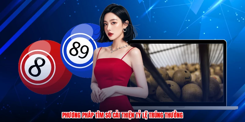 Phương pháp tìm số cải thiện tỷ lệ trúng thưởng