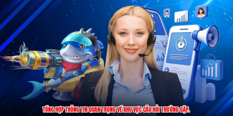 Tổng hợp thông tin quan trọng về khu vực câu hỏi thường gặp.