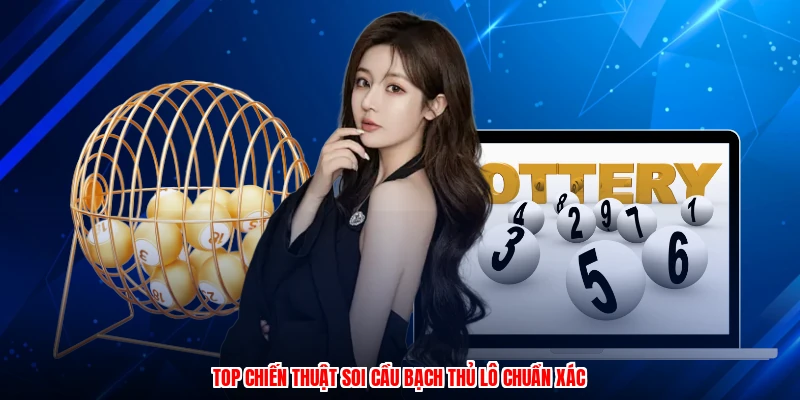 Top chiến thuật soi cầu bạch thủ lô chuẩn xác