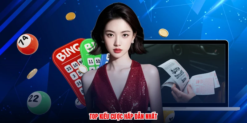 Top kiểu cược hấp dẫn nhất