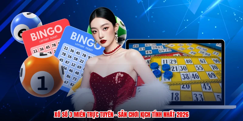 Xổ Số 3 Miền Trực Tuyến - Sân Chơi Kịch Tính Nhất 2026